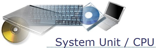 System Unit / CPU